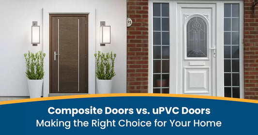 Composite Doors vs UPVC Doors: Which is Better for Your Home?