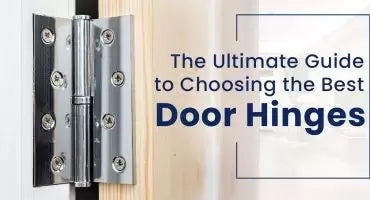 How to Choose the Right Door Hinge for Different Types of Doors